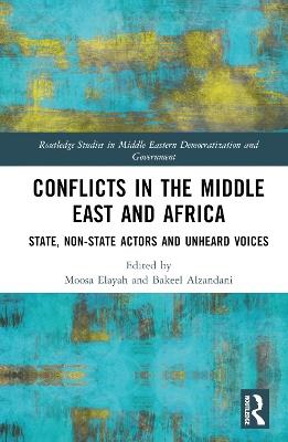 Conflicts in the Middle East and Africa: State, Non-State Actors and Unheard Voices - cover