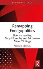 Remapping Energopolitics: Blue Humanities, Geophilosophy and Sri Lankan Minor Writings
