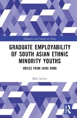 Graduate Employability of South Asian Ethnic Minority Youths: Voices from Hong Kong - Bibi Arfeen - cover