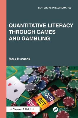 Quantitative Literacy Through Games and Gambling - Mark Hunacek - cover