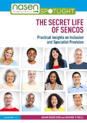 The Secret Life of SENCOs: Practical Insights on Inclusion and Specialist Provision - Adam Boddison,Maxine O'Neill - cover