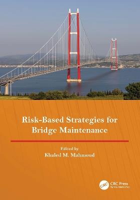 Risk-Based Strategies for Bridge Maintenance: Proceedings of the 11th New York City Bridge Conference, 21-22 August 2023, New York, USA - cover