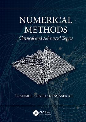 Numerical Methods: Classical and Advanced Topics - Shanmuganathan Rajasekar - cover