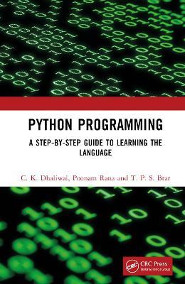 Python Programming: A Step-by-Step Guide to Learning the Language - C. K. Dhaliwal,Poonam Rana,T. P. S. Brar - cover