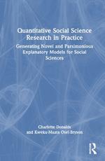 Quantitative Social Science Research in Practice: Generating Novel and Parsimonious Explanatory Models for Social Sciences