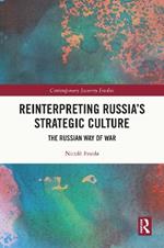 Reinterpreting Russia's Strategic Culture: The Russian Way of War