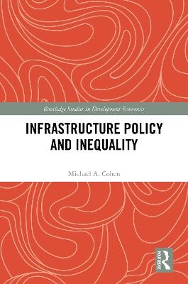 Infrastructure Policy and Inequality - Michael A. Cohen - cover