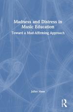 Madness and Distress in Music Education: Toward a Mad-Affirming Approach