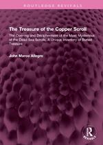 The Treasure of the Copper Scroll: The Opening and Decipherment of the Most Mysterious of the Dead Sea Scrolls, A Unique Inventory of Buried Treasure