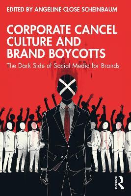 Corporate Cancel Culture and Brand Boycotts: The Dark Side of Social Media for Brands - cover