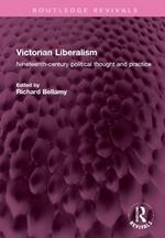 Victorian Liberalism: Nineteenth-century political thought and practice
