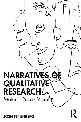 Narratives of Qualitative Research: Making Praxis Visible - Josh Tenenberg - cover