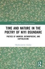 Time and Nature in the Poetry of Niyi Osundare: Poetics of Animism, Anthropocene, and Capitalocene