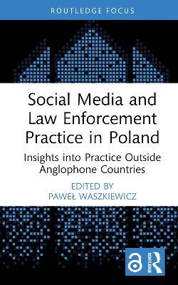 Social Media and Law Enforcement Practice in Poland: Insights into Practice Outside Anglophone Countries - cover