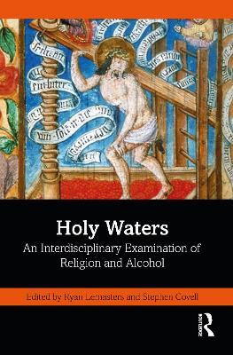 Holy Waters: An Interdisciplinary Examination of Religion and Alcohol - cover