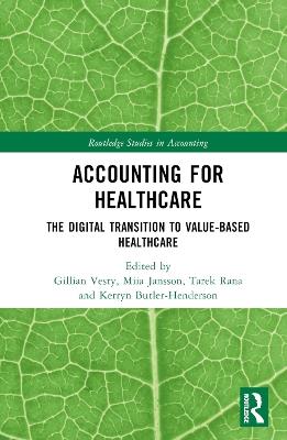 Accounting for Healthcare: The Digital Transition to Value-Based Healthcare - cover