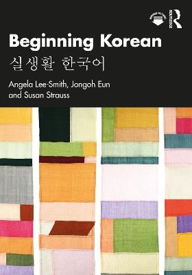 Beginning Korean: ??? ??? - Angela Lee-Smith,Jongoh Eun,Susan Strauss - cover