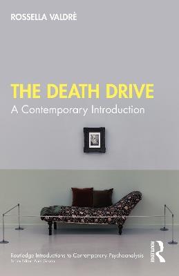 The Death Drive: A Contemporary Introduction - Rossella Valdrè - cover