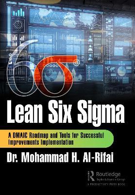Lean Six Sigma: A DMAIC Roadmap and Tools for Successful Improvements Implementation - Mohammad H. Al-Rifai - cover