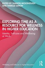 Exploring Time as a Resource for Wellness in Higher Education: Identity, Self-care and Wellbeing at Work