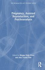 Pregnancy, Assisted Reproduction, and Psychoanalysis