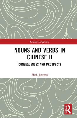 Nouns and Verbs in Chinese II: Consequences and Prospects - Shen Jiaxuan - cover