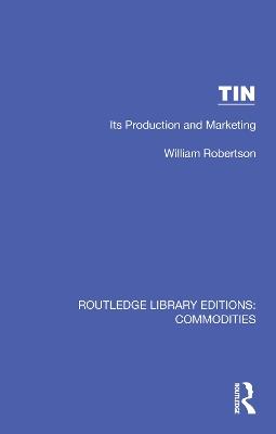 Tin: Its Production and Marketing - William Robertson - cover