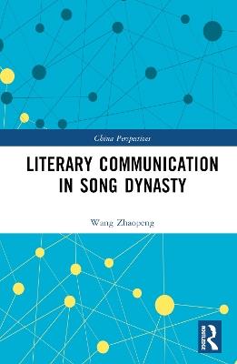 Literary Communication in Song Dynasty - Wang Zhaopeng - cover