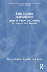 Early Modern Improvisations: Essays on History and Literature in Honor of John Watkins