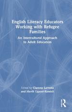 English Literacy Educators Working with Refugee Families: An Intercultural Approach to Adult Education