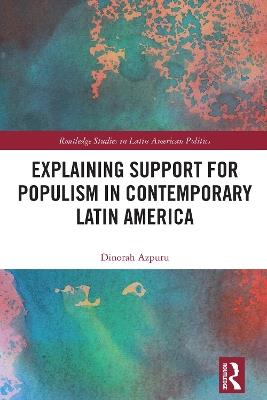 Explaining Support for Populism in Contemporary Latin America - Dinorah Azpuru - cover