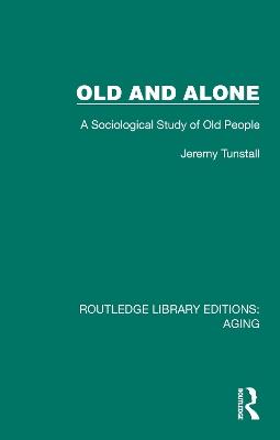 Old and Alone: A Sociological Study of Old People - Jeremy Tunstall - cover