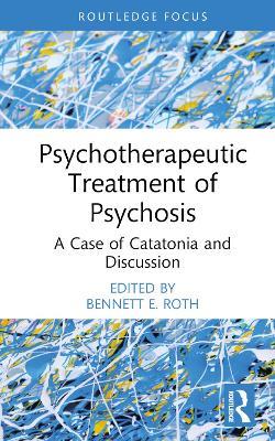 Psychotherapeutic Treatment of Psychosis: A Case of Catatonia and Discussion - cover