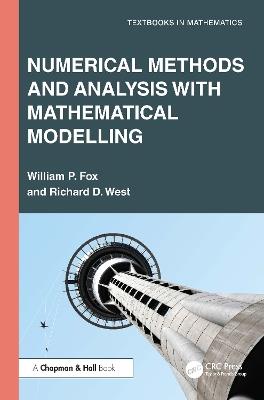 Numerical Methods and Analysis with Mathematical Modelling - William P. Fox,Richard D. West - cover