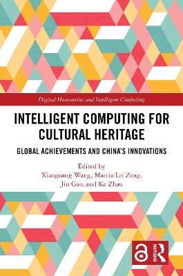 Intelligent Computing for Cultural Heritage: Global Achievements and China's Innovations - cover