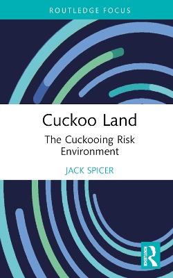 Cuckoo Land: The Cuckooing Risk Environment - Jack Spicer - cover