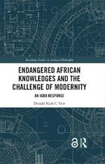 Endangered African Knowledges and the Challenge of Modernity: An Igbo Response