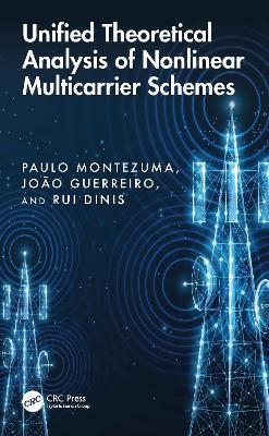 Unified Theoretical Analysis of Nonlinear Multicarrier Schemes - Paulo Montezuma,João Guerreiro,Rui Dinis - cover