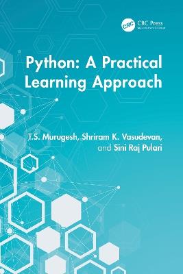 Python: A Practical Learning Approach - T.S. Murugesh,Shriram K. Vasudevan,Sini Raj Pulari - cover