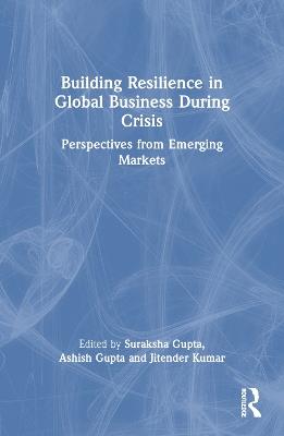 Building Resilience in Global Business During Crisis: Perspectives from Emerging Markets - cover