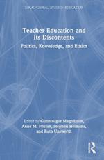 Teacher Education and Its Discontents: Politics, Knowledge, and Ethics