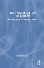 The ‘How’ of Self-Care for Teachers: Building your Wellbeing Toolbox