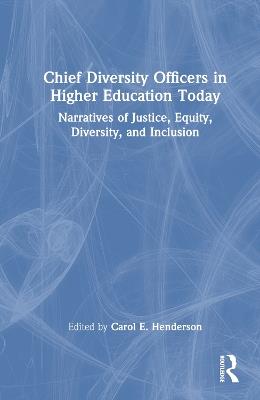 Chief Diversity Officers in Higher Education Today: Narratives of Justice, Equity, Diversity, and Inclusion - cover