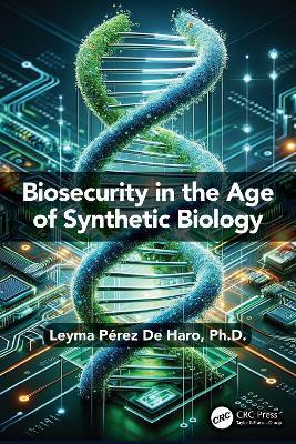 Biosecurity in the Age of Synthetic Biology - Leyma Pérez De Haro - cover