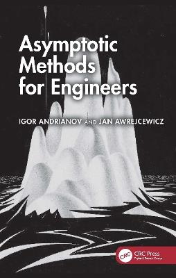 Asymptotic Methods for Engineers - Igor V. Andrianov,Jan Awrejcewicz - cover