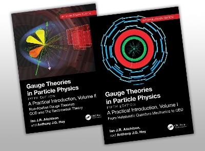 Gauge Theories in Particle Physics 40th Anniversary Edition: A Practical Introduction, Two Volume Set - Ian J.R. Aitchison,Anthony J.G. Hey - cover