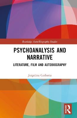 Psychoanalysis and Narrative: Literature, Film and Autobiography - Jorgelina Corbatta - cover