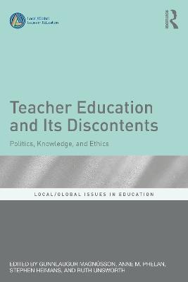 Teacher Education and Its Discontents: Politics, Knowledge, and Ethics - cover