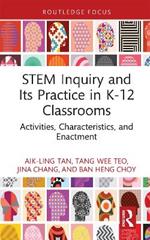 STEM Inquiry and Its Practice in K-12 Classrooms: Activities, Characteristics, and Enactment