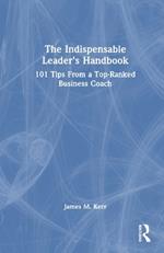 The Indispensable Leader's Handbook: 101 Tips From a Top-Ranked Business Coach